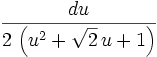 {{du}\over{2\,\left(u^2+\sqrt{2}\,u+1\right)}}