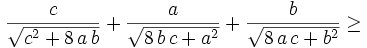{{c}\over{\sqrt{c^2+8\,a\,b}}}+{{a}\over{\sqrt{8\,b\,c+a^2}}}+{{b  }\over{\sqrt{8\,a\,c+b^2}}}\ge