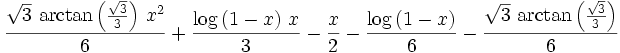 {{\sqrt{3}\,\arctan \left({{\sqrt{3}}\over{3}}\right)\,x  ^2}\over{6}}+{{\log \left(1-x\right)\,x}\over{3}}-{{x}\over{2}}-{{  \log \left(1-x\right)}\over{6}}-{{\sqrt{3}\,\arctan \left({{\sqrt{3}  }\over{3}}\right)}\over{6}}