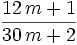 {{12\,m+1}\over{30\,m+2}}