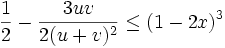 \frac12 - \frac{3uv}{2(u+v)^2} \leq (1 - 2x)^3