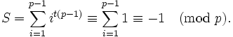S = \sum_{i=1}^{p-1}i^{t(p-1)} \equiv \sum_{i=1}^{p-1}1 \equiv -1\pmod p.