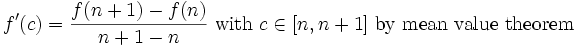 f'(c)=\frac{f(n+1)-f(n)}{n+1-n}\mbox{ with }c\in[n,n+1]\mbox{ by mean value theorem}
