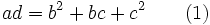 ad=b^{2}+bc+c^{2}\qquad(1)