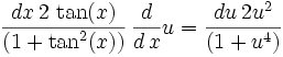 {{dx \, 2 \, \tan(x) }\over{ (1+\tan^2(x))}} \, {{d}\over{d\,x}}u= {{du \, 2u^2} \over {(1+u^4)}}