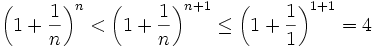 \left(1+\frac{1}{n}\right)^n < \left(1+\frac{1}{n}\right)^{n+1} \le \left(1+\frac{1}{1}\right)^{1+1}=4
