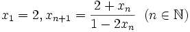 x_{1} = 2, x_{n + 1} = \frac {2 + x_{n}}{1 - 2x_{n}}\;\; (n \in \mathbb{N})