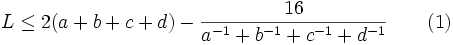 L\leq 2(a+b+c+d)-\frac{16}{a^{-1} + b^{-1} + c^{-1} + d^{-1}}\qquad(1)