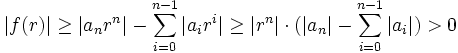 |f(r)| \geq |a_n r^n| - \sum_{i=0}^{n-1}|a_ir^i| \geq |r^n|\cdot(|a_n| - \sum_{i=0}^{n-1}|a_i|) > 0