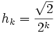 h_k = \frac{\sqrt{2}}{2^k}
