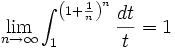 \lim_{n\rightarrow \infty} \int_1^{\left(1+\frac{1}{n}\right)^n} \frac{dt}{t} = 1