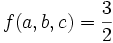 f(a,b,c)=\frac{3}{2}