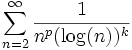 \sum^\infty_{n=2} \frac{1}{n^p (\log(n))^k}