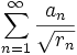 \sum^\infty_{n=1} \frac{a_n}{\sqrt{r_n}}
