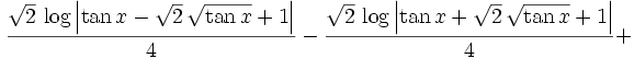 {{\sqrt{2}\,\log \left| \tan x-\sqrt{2}\,\sqrt{\tan x}+1\right|   }\over{4}}-{{\sqrt{2}\,\log \left|\tan x+\sqrt{2}\,\sqrt{\tan x}+1  \right|}\over{4}}+