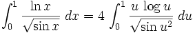 \int_{0}^{1}{{{\ln x}\over{\sqrt{\sin x}}}\;dx}=4\,\int_{0}^{1}{{{u\,\log u}\over{\sqrt{\sin u^2}}}\;du}