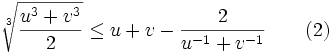 \sqrt[3]{\frac{u^{3}+v^{3}}{2}}\leq u+v-\frac{2}{u^{-1} + v^{-1}}\qquad(2)