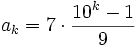 a_k = 7\cdot\frac{10^k-1}9