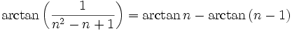 \arctan \left({{1}\over{n^2-n+1}}\right)=\arctan n-\arctan \left(n-  1\right)