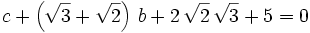 c+\left(\sqrt{3}+\sqrt{2}\right)\,b+2\,\sqrt{2}\,\sqrt{3}+5=0