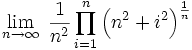\lim_{n\rightarrow\infty}\;\frac{1}{n^2}\prod_{i=1}^n{\left(n^2+i^2\right)^{\frac{1}{n}}}