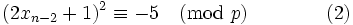 (2x_{n-2}+1)^2\equiv -5 \pmod p\qquad\qquad(2)