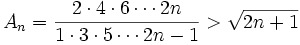 A_n = \frac{2\cdot 4 \cdot 6 \cdots 2n }{1\cdot 3 \cdot 5 \cdots 2n-1} > \sqrt{2n+1}