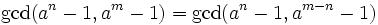 \gcd(a^n-1, a^m-1) = \gcd(a^n-1, a^{m-n}-1)\,