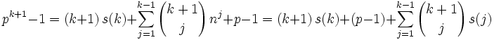 p^{k+1}-1 = (k+1)\,s(k) + \sum_{j=1}^{k-1}{{k+1\choose j}\,n^{j}}+p-1=(k+1)\,s(k) + (p-1)+\sum_{j=1}^{k-1}{{k+1\choose j}\,s(j)}