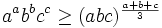a^a b^b c^c \ge (abc)^{\frac{a+b+c}{3}}