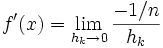 f'(x)=\lim_{h_k\to 0} \frac{-1/n}{h_k}