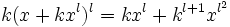 k(x+kx^l)^l = k x^l + k^{l+1} x^{l^2}\,