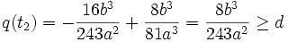 q(t_2) = -\frac{16b^3}{243a^2} + \frac{8b^3}{81a^3} = \frac{8b^3}{243a^2} \geq d