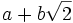 a+b\sqrt{2}\,