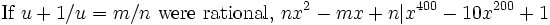 \mbox{If }u+1/u =m/n\mbox{ were rational, }nx^2-mx+n | x^{400}-10x^{200}+1\,