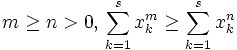 m\geq n>0,\,  \sum_{k=1}^{s}x_{k}^{m}\geq\sum_{k=1}^{s}x_{k}^{n}