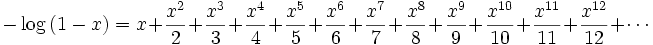 -\log \left(1-x\right)=x+{{x^2}\over{2}}+{{x^3}\over{3}}+{{x^4  }\over{4}}+{{x^5}\over{5}}+{{x^6}\over{6}}+{{x^7}\over{7}}+{{x^8  }\over{8}}+{{x^9}\over{9}}+{{x^{10}}\over{10}}+{{x^{11}}\over{11}}+  {{x^{12}}\over{12}}+\cdots
