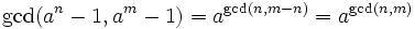 \gcd(a^n-1, a^m-1) = a^{\gcd(n, m-n)} = a^{\gcd(n, m)}\,