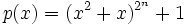 p(x)=(x^2+x)^{2^n}+1