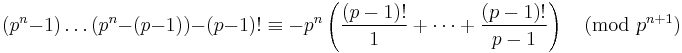 (p^n - 1)\ldots(p^n - (p-1)) - (p-1)! \equiv -p^n \left( \frac{(p-1)!}{1} + \cdots + \frac{(p-1)!}{p-1} \right) \pmod{p^{n+1}}