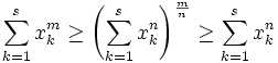 \sum_{k=1}^{s}x_{k}^{m}\geq  \left( \sum_{k=1}^{s}x_{k}^{n}\right)^\frac{m}{n}\geq \sum_{k=1}^{s}x_{k}^{n}