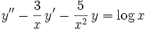 y''-\frac{3}{x}\,y'-\frac{5}{x^2}\,y = \log{x}