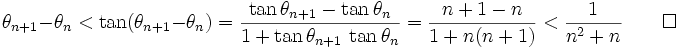 \theta_{n+1}-\theta_n < \tan(\theta_{n+1}-\theta_n) = \frac{\tan\theta_{n+1}-\tan\theta_n}{1+\tan\theta_{n+1}\,\tan\theta_n}=\frac{n+1-n}{1+n(n+1)}<\frac{1}{n^2+n}\qquad \square