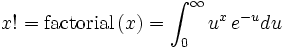 x!=\mathrm{factorial}\,(x)=\int_0^\infty u^x\,e^{-u}du