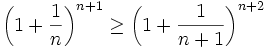 \left(1+\frac{1}{n}\right)^{n+1}\ge\left(1+\frac{1}{n+1}\right)^{n+2}