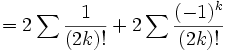 = 2 \sum \frac{1}{(2k)!} + 2 \sum \frac{(-1)^k}{(2k)!}