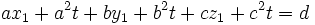 ax_1 + a^2t + by_1 + b^2t + cz_1 +c^2t = d\,