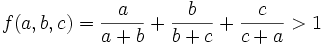 f(a,b,c)=\frac{a}{a+b}+\frac{b}{b+c}+\frac{c}{c+a}>1