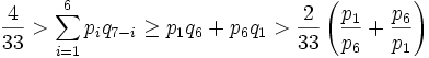 \frac4{33}>\sum_{i=1}^6p_iq_{7-i} \geq p_1q_6+p_6q_1>\frac2{33}\left(\frac{p_1}{p_6}+\frac{p_6}{p_1}\right)