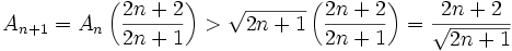A_{n+1} = A_n \left(\frac {2n+2}{2n+1}\right) > \sqrt{2n+1}\left(\frac {2n+2}{2n+1}\right)=\frac {2n+2}{\sqrt{2n+1}}
